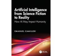 Artificial Intelligence from Science Fiction to Reality: How AI May Impact Humanity