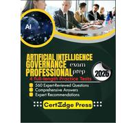 Artificial Intelligence Governance Professional Exam prep 2026: 560 Up-to-date questions, Comprehensive answers and Expert tips