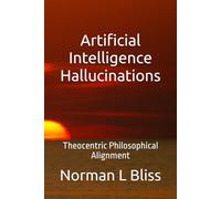 Artificial Intelligence Hallucinations: Theocentric Philosophical Alignment
