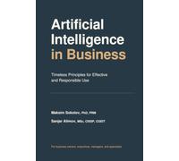 Artificial Intelligence in Business: Timeless Principles for Effective and Responsible Use