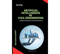 Artificial Intelligence In Civil Engineering: Bridging Bytes and Beams for a Smarter, Sustainable Future