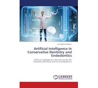 Artificial Intelligence in Conservative Dentistry and Endodontics: Artificial intelligence is the new era for the restorative dentistry and micro endodontics