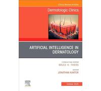 Artificial Intelligence in Dermatology: An Issue of Dermatologic Clinics: Volume 43-4