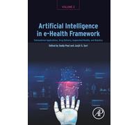 Artificial Intelligence in e-Health Framework, Volume 2: Telemedicine Applications, Drug Delivery, Augmented Reality, and Robotics