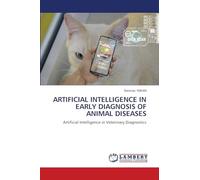 ARTIFICIAL INTELLIGENCE IN EARLY DIAGNOSIS OF ANIMAL DISEASES: Artificial Intelligence in Veterinary Diagnostics