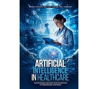 Artificial Intelligence in Healthcare: Transforming Medicine from Prevention to Personalized Treatment