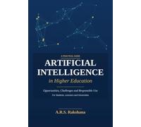 ARTIFICIAL INTELLIGENCE IN HIGHER EDUCATION: Opportunities, Challenges and Responsible Use, A Practical Guide for Students, Lecturers and Universities