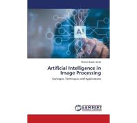 Artificial Intelligence in Image Processing: Concepts, Techniques and Applications
