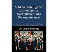 Artificial Intelligence in Intelligence, Surveillance, and Reconnaissance: A Comparative Analysis of United States and People's Republic of China Capabilities and Strategic Implications, 2020-2026