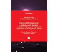 Artificial Intelligence in Medicine and Surgery - An Exploration of Current Trends, Potential Opportunities, and Evolving Threats, Volume 3