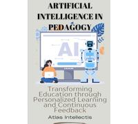 Artificial Intelligence in Pedagogy: Transforming Education through Personalized Learning and Continuous Feedback