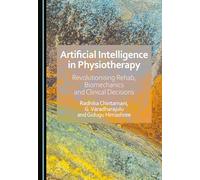 Artificial Intelligence in Physiotherapy: Revolutionising Rehab, Biomechanics and Clinical Decisions