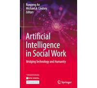 Artificial Intelligence in Social Work: Bridging Technology and Humanity