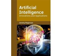 Artificial Intelligence: Innovations and Applications (Copertina rigida)