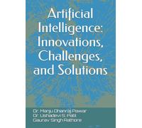 Artificial Intelligence: Innovations, Challenges, and Solutions