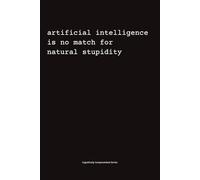 Artificial Intelligence Is No Match For Natural Stupidity: A Subtle Humour Notebook for Quiet Minds and Sharp Wit