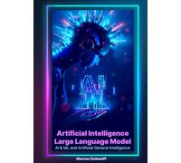 Artificial Intelligence Large Language Model AI & ML and Artificial General Intelligence Essentials: Harnessing AI & ML with AIdata analytics & AI automation for precision engineering