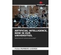 ARTIFICIAL INTELLIGENCE, NOW IN OUR UNIVERSITIES.: What future for schools and society?