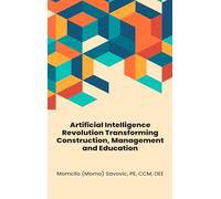 Artificial Intelligence Revolution Transforming Construction, Management and Education