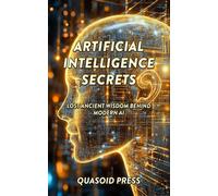 Artificial Intelligence Secrets: Lost Ancient Wisdom Behind Modern AI