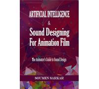 Artificial Intelligence & Sound Designing for Animation Film: The Animators’ Guide to Sound Design