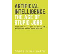 ARTIFICIAL INTELLIGENCE, THE AGE OF STUPID JOBS