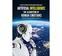 Artificial Intelligence: The Algorithm of Human Emotions: Explore the intricate interplay between human emotions and the algorithms shaping the future of technology.