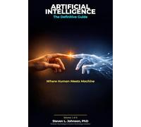 Artificial Intelligence: The Definitive Guide: Volume 1: Foundations & Classical AI