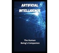Artificial Intelligence: The Human Being's Companion