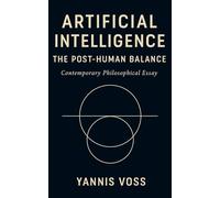 Artificial Intelligence, The Post-Human Balance