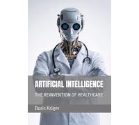 ARTIFICIAL INTELLIGENCE: THE REINVENTION OF HEALTHCARE