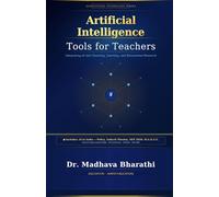 Artificial Intelligence Tools for Teachers: Integrating AI into Teaching, Learning, and Educational Research