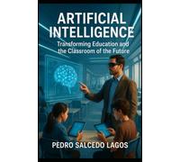 Artificial Intelligence . Transforming Education and the Classroom of the Future.