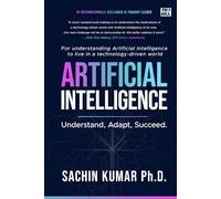 Artificial Intelligence: Understand, Apply, Succeed : AI for Everyone : Understand AI and Its Impact on Your Life : AI for Beginners, AI Literacy