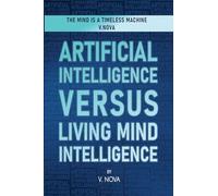 Artificial Intelligence Versus Living Mind Intelligence