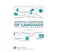 Artificial Knowledge of Language: A Linguist's Perspective on Its Nature, Origins and Use