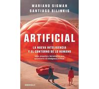 Artificial: La nueva inteligencia y el contorno de lo humano