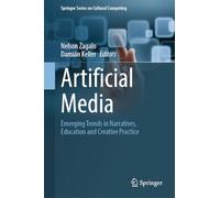 Artificial Media: Emerging Trends in Narratives, Education and Creative Practice