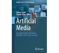 Artificial Media: Emerging Trends in Narratives, Education and Creative Practice