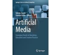 Artificial Media: Emerging Trends in Narratives, Education and Creative Practice