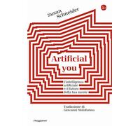 Artificial you. L'intelligenza artificiale e il futuro della tua mente