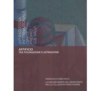 Artificio tra figurazione e astrazione. 65ª rassegna internazionale d'arte Premio G. B. Salvi. Ediz. illustrata