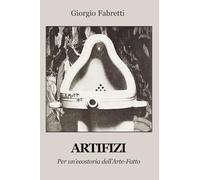 Artifizi. Per un'ecostoria dell'Arte-Fatto