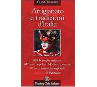 Artigianato e tradizioni d'Italia - [Touring Club Italiano]
