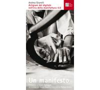 Artigiani del digitale nell'era della manifattura 4.0. Un manifesto - Gran...