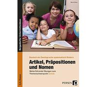 Artikel, Präpositionen und Nomen - Schule 3/4: Weiterführende Übungen zum Themenschwerpunkt Schule. Deutsch als Zweitsprache systematisch fördern