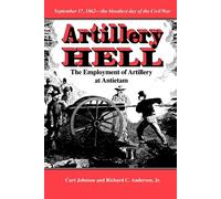 Artillery Hell: The Employment of Artillery at Antietam - Anderson Richard C.