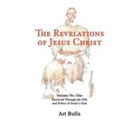 Artis Brent Bulla The Revelations of Jesus Christ (Tascabile)