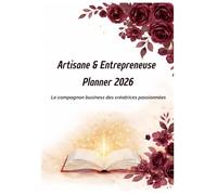 Artisane & Entrepreneuse - Planner 2026: Organisation, finances et e-commerce pour créatrices indépendantes