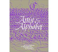 Artist & Alphabet: 20th Century Calligraphy & Letter Art in America: Twentieth Century Calligraphy and Letter Art in America